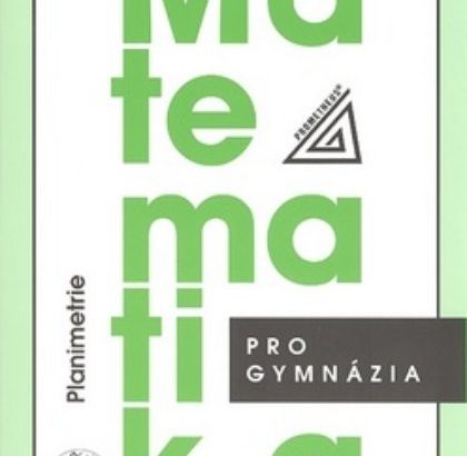 Matematika pro gymnázia – Planimetrie