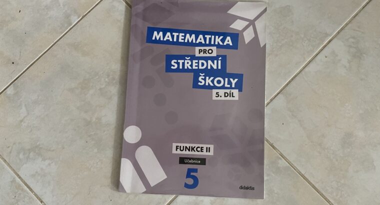 Matematika pro střední školy 5. Díl – Funkce 2